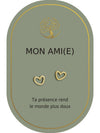Boucles d'oreilles : Mon Ami (e)