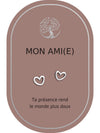 Boucles d'oreilles : Mon Ami (e)