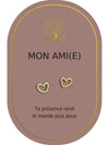 Boucles d'oreilles : Mon Ami (e)